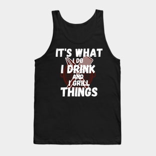 I Drink And I Grill Things Tank Top